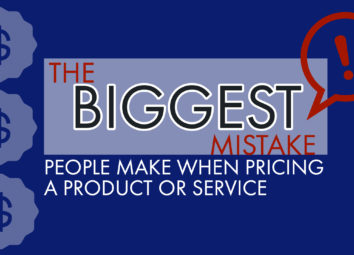 The Biggest Mistake People Make When Pricing a Product or Service