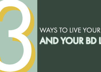 The Three Ways to Live Your Life (And Your BD Life)