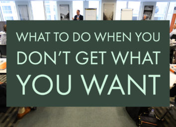 What to Do When You Don’t Get What You Want