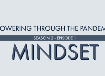 Powering through the Pandemic - Season 2, Episode 1: Mindset